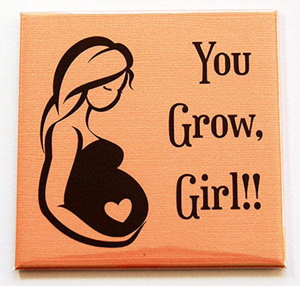 You Grow Girl Magnet - Kelly's Handmade