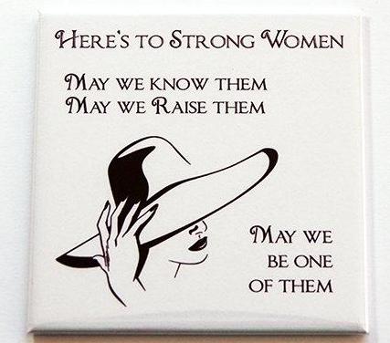 Here's To Strong Women Magnet - Kelly's Handmade