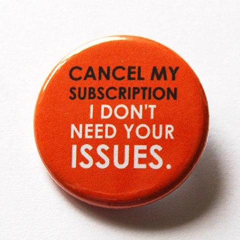Cancel My Subscription Pin - Kelly's Handmade