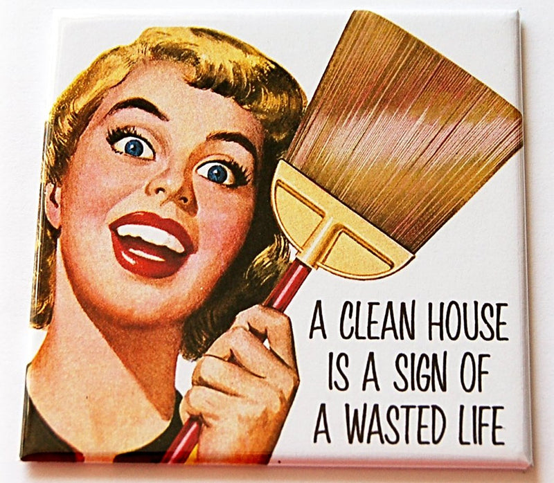 Clean House, Wasted Life Magnet - Kelly's Handmade