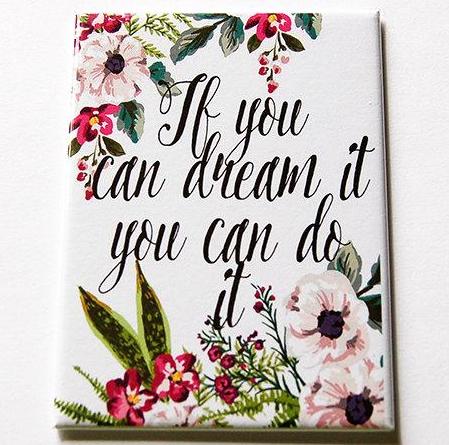 If You Can Dream It Magnet - Kelly's Handmade