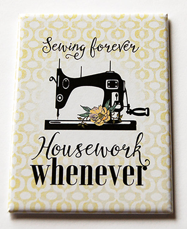 Sewing Forever Housework Forever Magnet - Kelly's Handmade