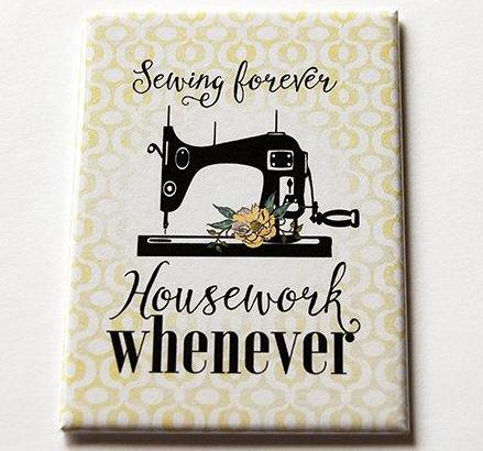 Sewing Forever Housework Forever Magnet - Kelly's Handmade