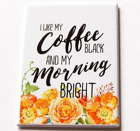 I Like My coffee Black & Morning Bright Rectangle Magnet - Kelly's Handmade