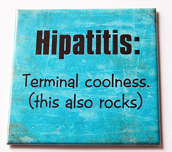 Hipatitis Terminal Coolness Magnet - Kelly's Handmade