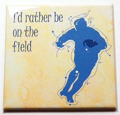 I'd Rather Be On The Field Football Magnet - Kelly's Handmade