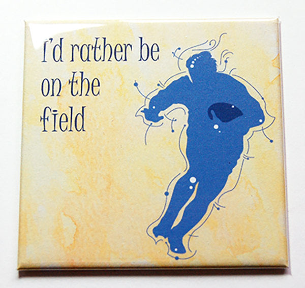 I'd Rather Be On The Field Football Magnet - Kelly's Handmade