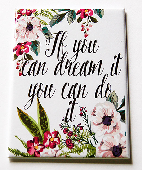 If You Can Dream It Magnet - Kelly's Handmade